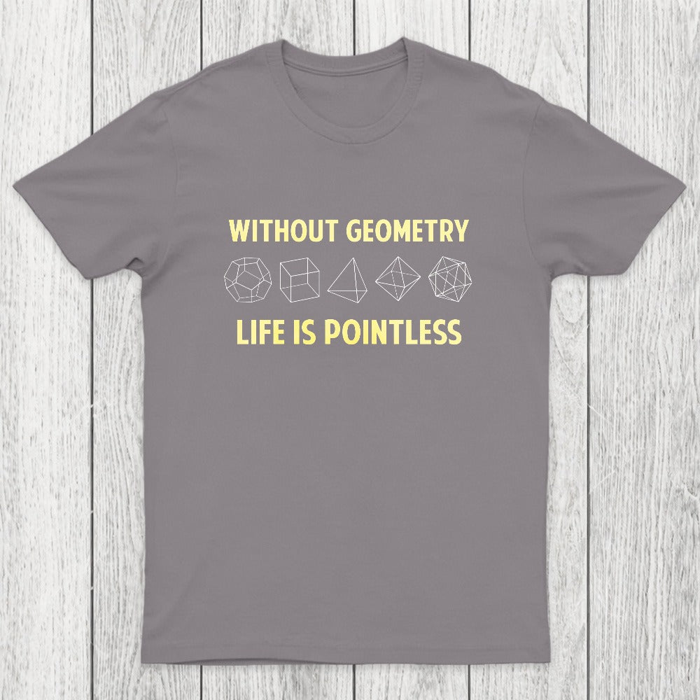 Without Geometry Life Is Pointles Chicluma T-Shirt