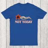 Not Today Chicluma T-Shirt
