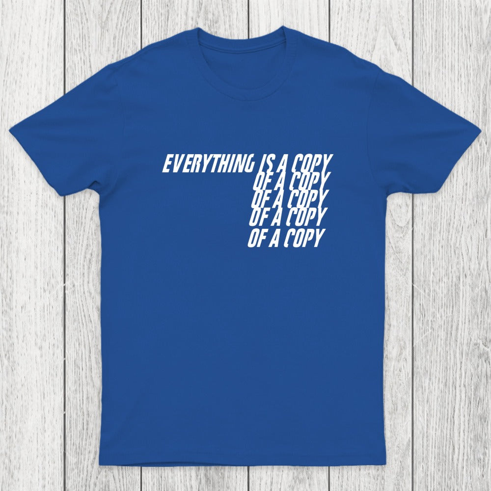Everything Is A Copy Chicluma T-Shirt