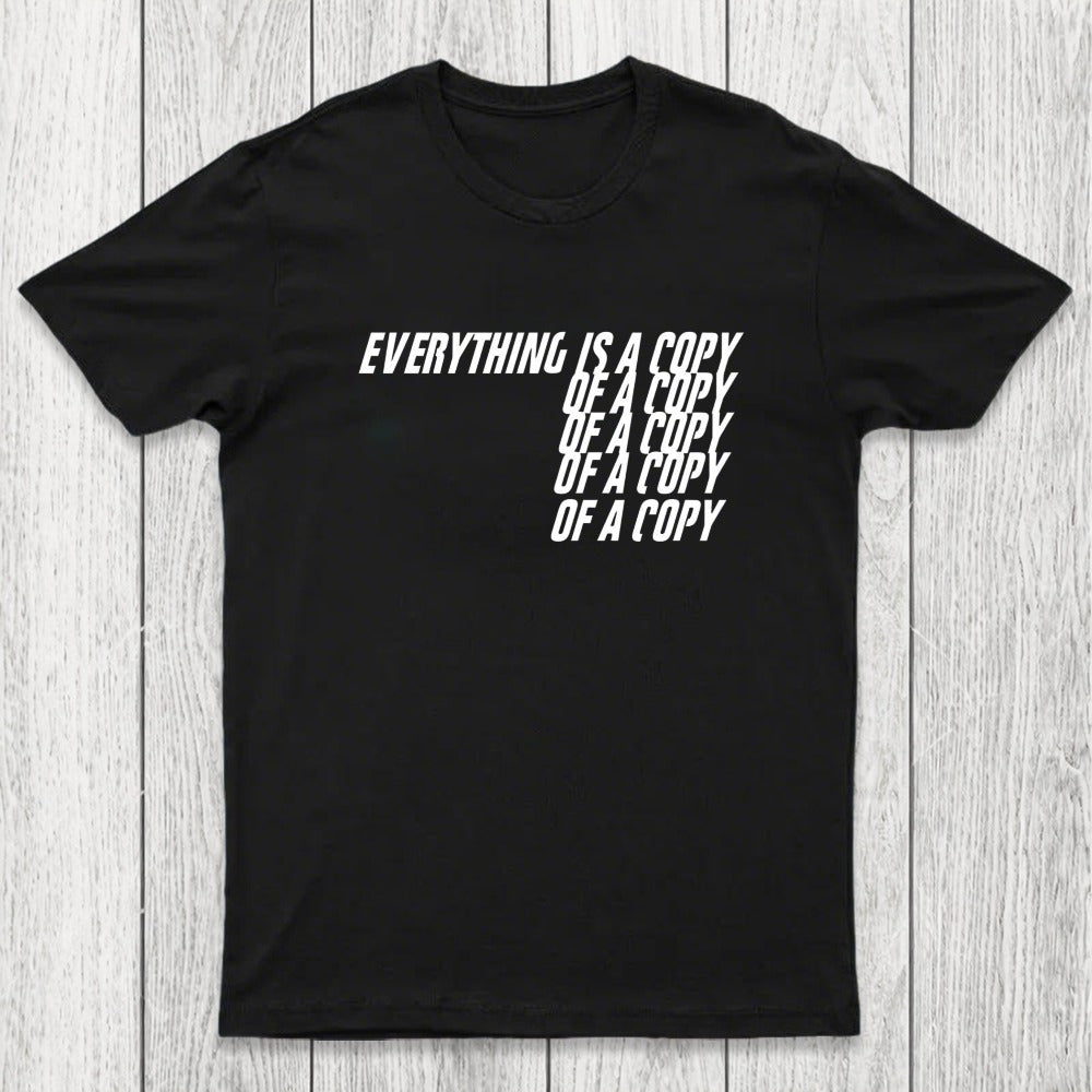 Everything Is A Copy Chicluma T-Shirt