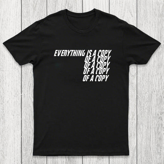 Everything Is A Copy Chicluma T-Shirt