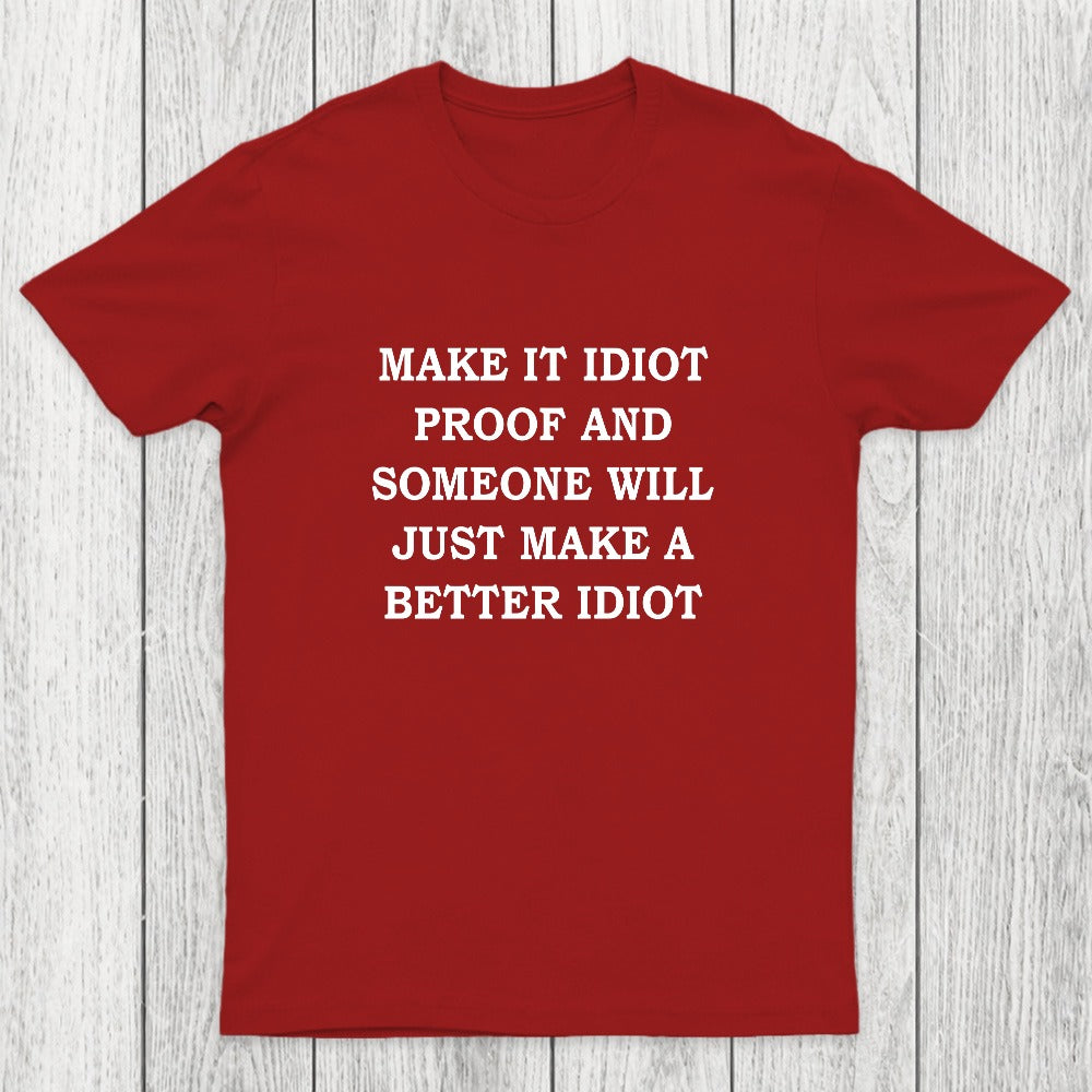 Make It Idiot Proof Chicluma T-Shirt