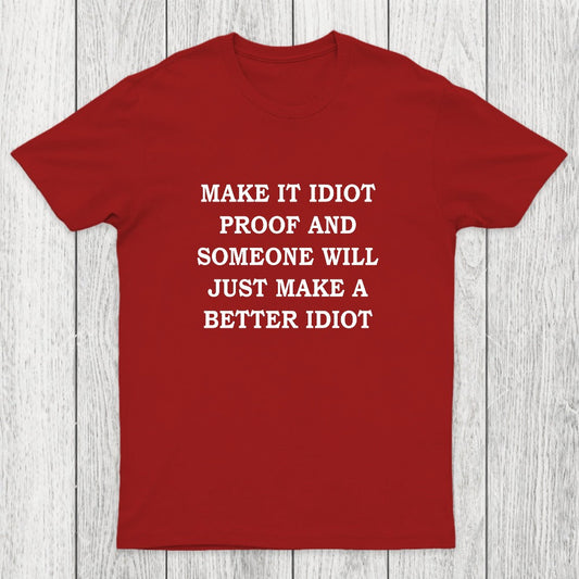 Make It Idiot Proof Chicluma T-Shirt