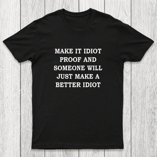 Make It Idiot Proof Chicluma T-Shirt