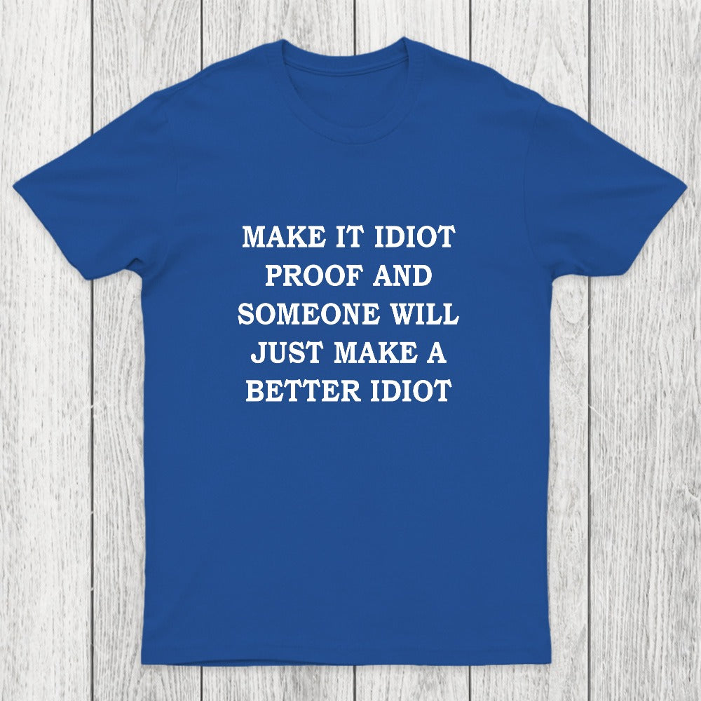 Make It Idiot Proof Chicluma T-Shirt