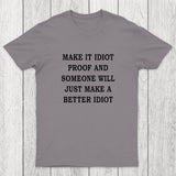 Make It Idiot Proof Chicluma T-Shirt