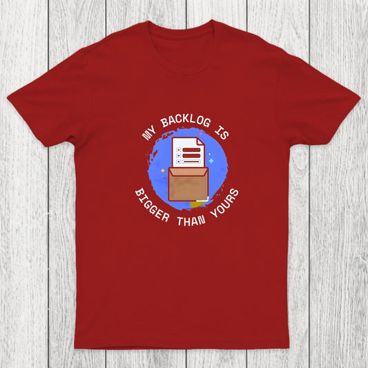 My Backlog Is Bigger Than Yours Chicluma T-Shirt