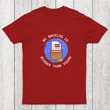 My Backlog Is Bigger Than Yours Chicluma T-Shirt