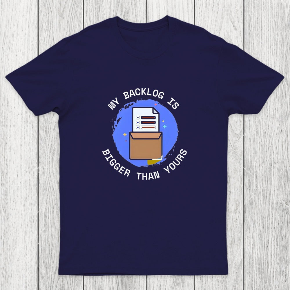 My Backlog Is Bigger Than Yours Chicluma T-Shirt