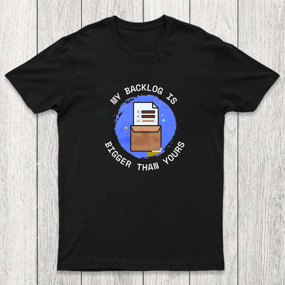 My Backlog Is Bigger Than Yours Chicluma T-Shirt