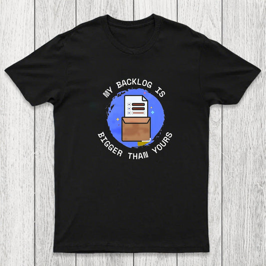 My Backlog Is Bigger Than Yours Chicluma T-Shirt