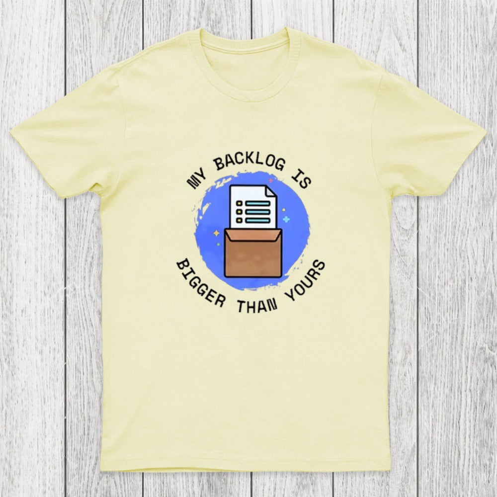 My Backlog Is Bigger Than Yours Chicluma T-Shirt