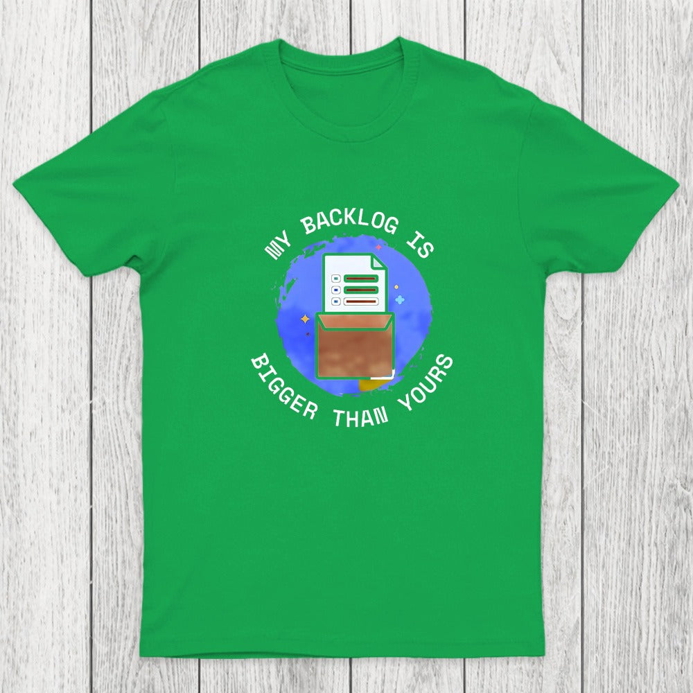 My Backlog Is Bigger Than Yours Chicluma T-Shirt