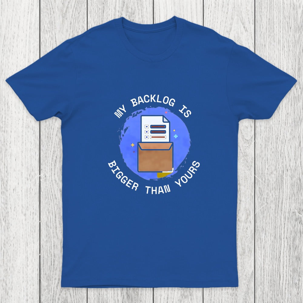 My Backlog Is Bigger Than Yours Chicluma T-Shirt