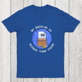My Backlog Is Bigger Than Yours Chicluma T-Shirt