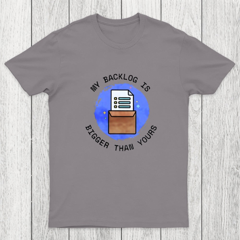 My Backlog Is Bigger Than Yours Chicluma T-Shirt