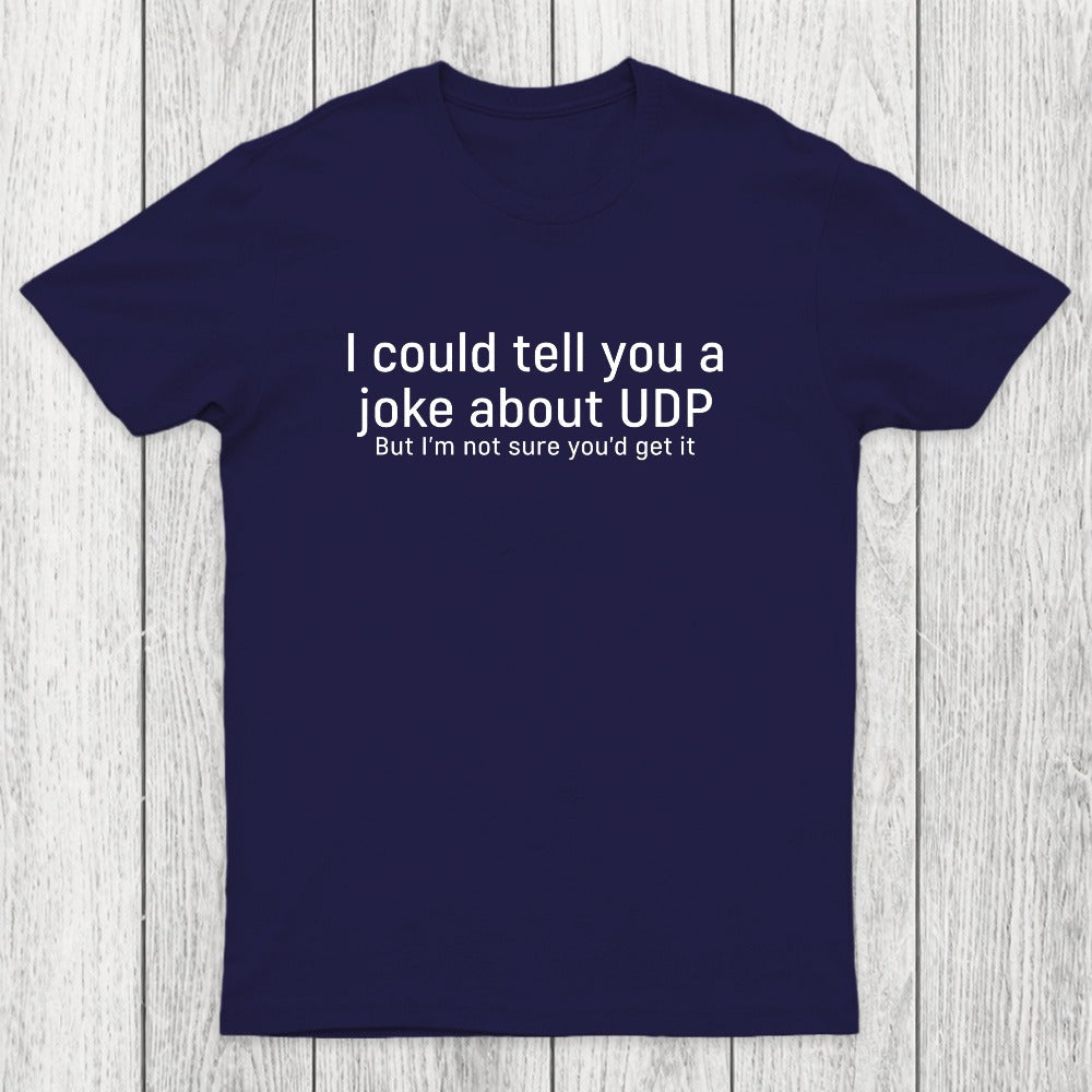 Joke About UDP Chicluma T-Shirt