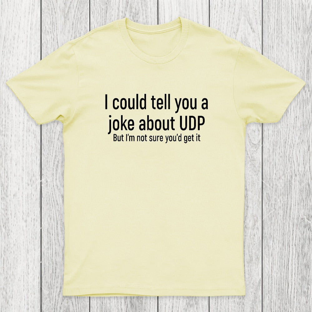 Joke About UDP Chicluma T-Shirt