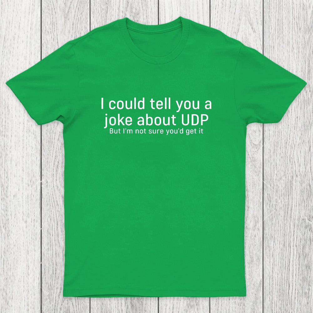Joke About UDP Chicluma T-Shirt