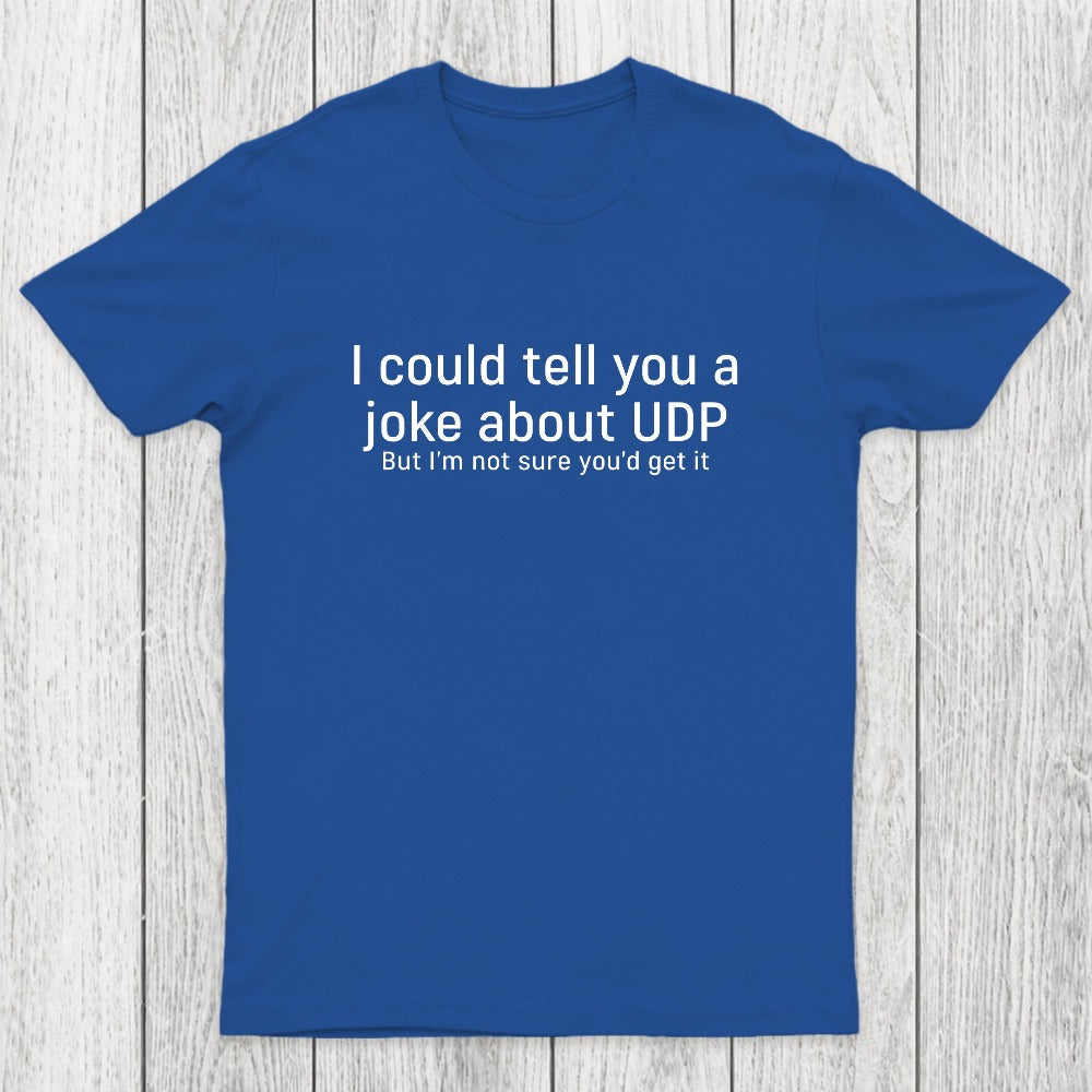 Joke About UDP Chicluma T-Shirt
