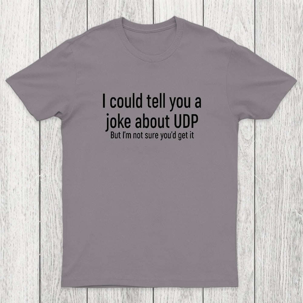 Joke About UDP Chicluma T-Shirt