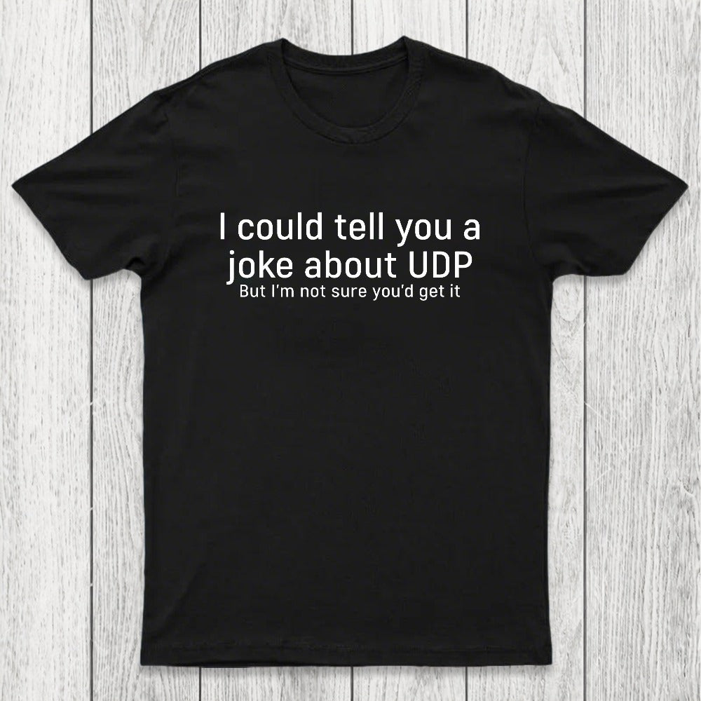 Joke About UDP Chicluma T-Shirt