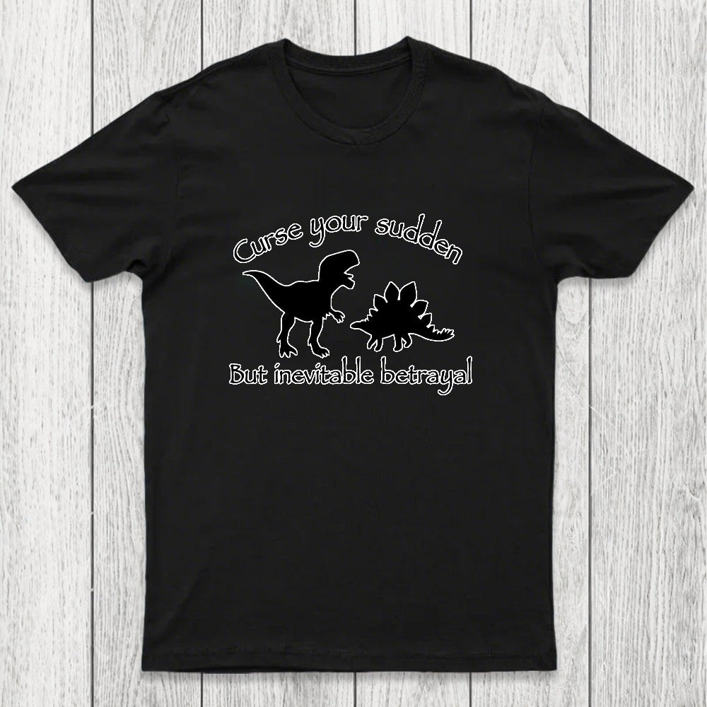 Curse Your Sudden But Inevitable Betrayal Chicluma T-Shirt