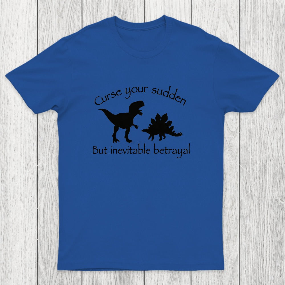 Curse Your Sudden But Inevitable Betrayal Chicluma T-Shirt
