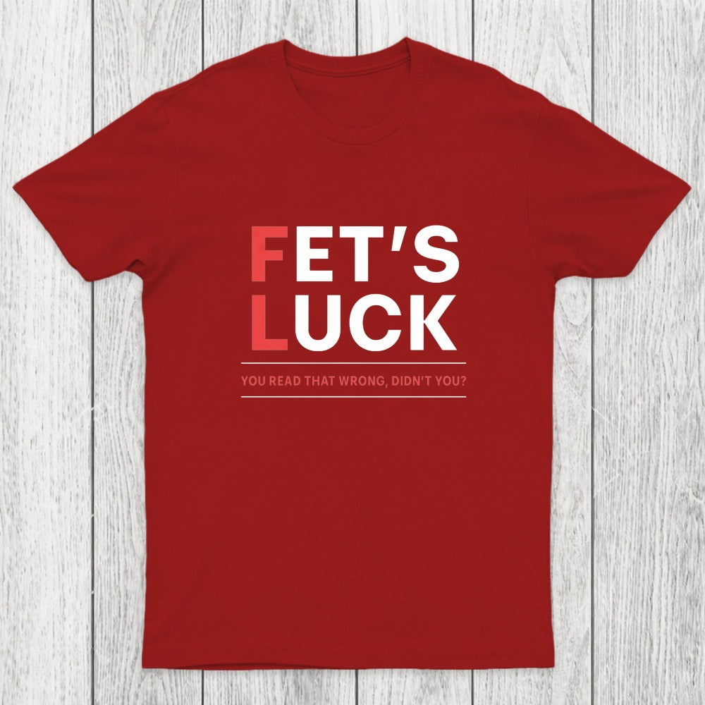 Fet's Luck Chicluma T-Shirt