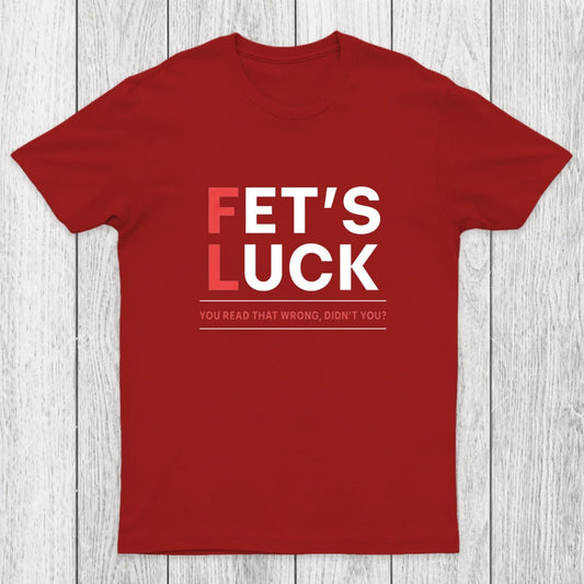 Fet's Luck Chicluma T-Shirt