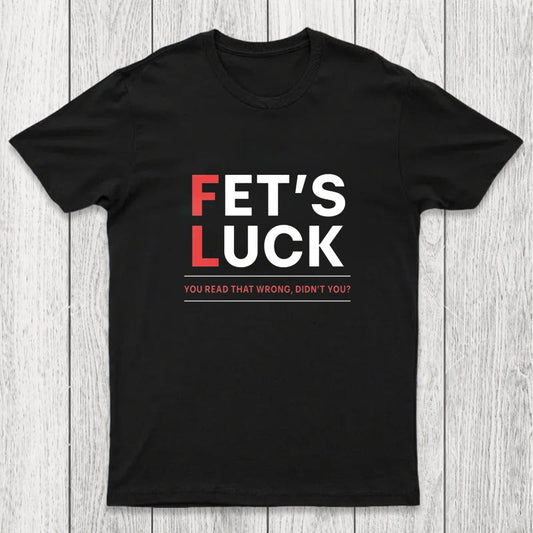 Fet's Luck Chicluma T-Shirt