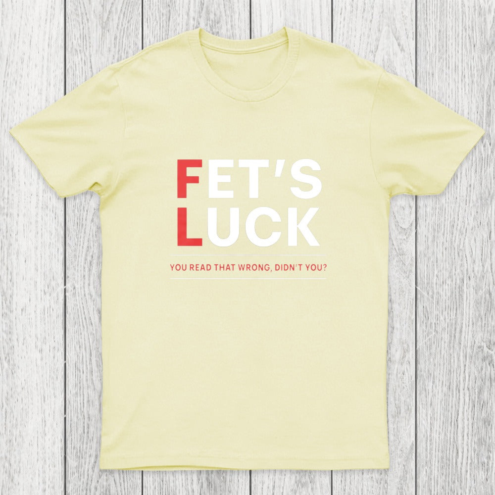 Fet's Luck Chicluma T-Shirt