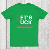 Fet's Luck Chicluma T-Shirt