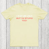 Ugly But Stupid Chicluma T-Shirt