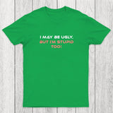 Ugly But Stupid Chicluma T-Shirt