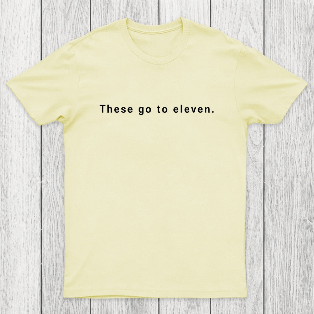 These Go to Eleven Chicluma T-Shirt