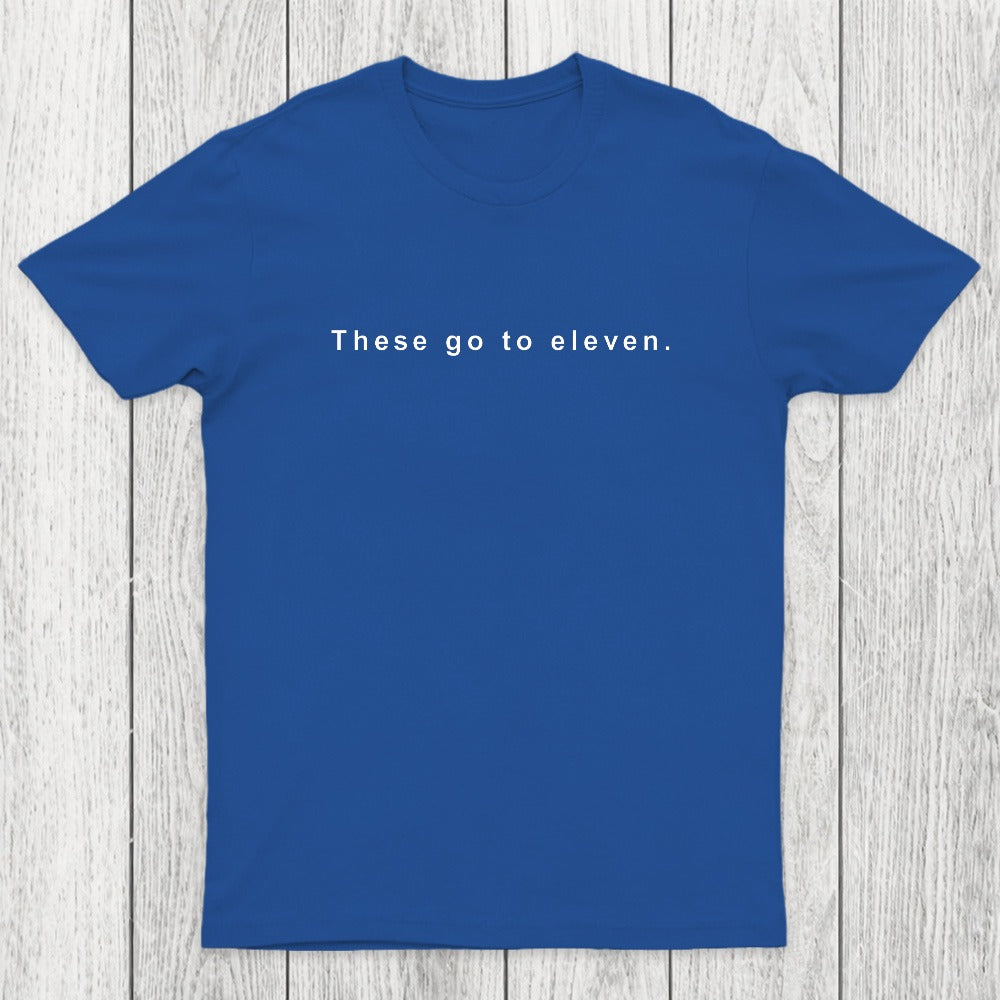 These Go to Eleven Chicluma T-Shirt