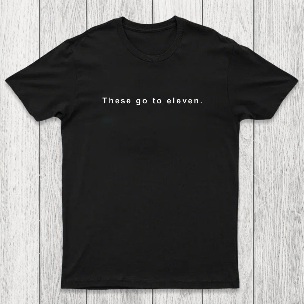 These Go to Eleven Chicluma T-Shirt