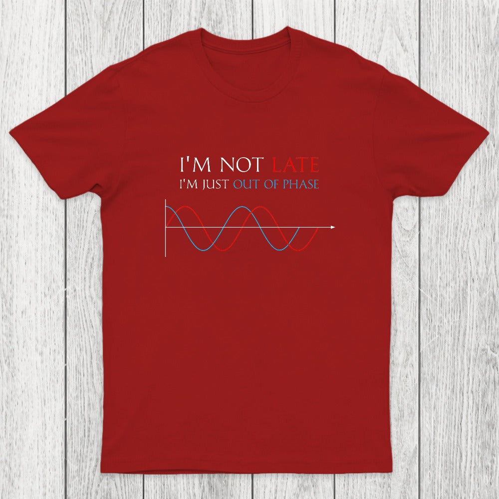 Im Not Late, Im Just Out Of Phase Chicluma T-Shirt