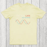 Im Not Late, Im Just Out Of Phase Chicluma T-Shirt