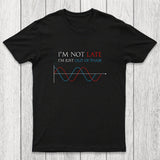 Im Not Late, Im Just Out Of Phase Chicluma T-Shirt