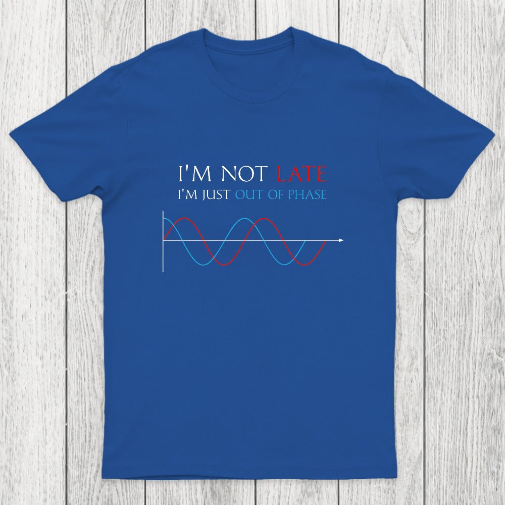 Im Not Late, Im Just Out Of Phase Chicluma T-Shirt