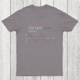 Im Not Late, Im Just Out Of Phase Chicluma T-Shirt