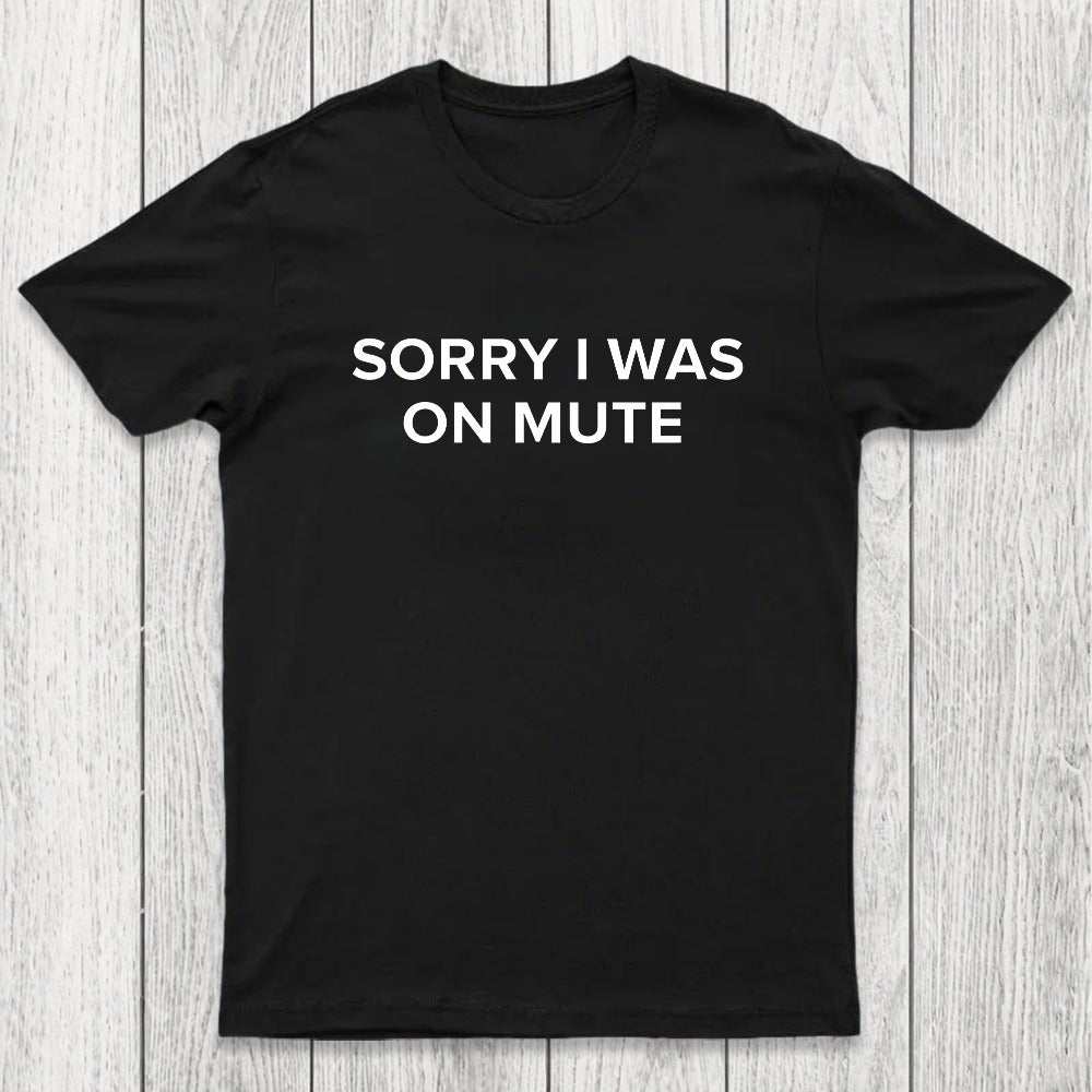 Sorry I Was On Mute Chicluma T-Shirt