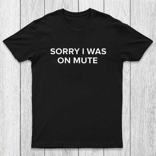 Sorry I Was On Mute Chicluma T-Shirt