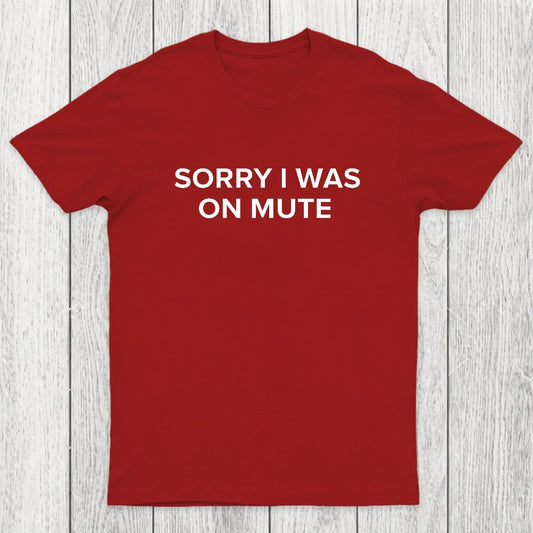 Sorry I Was On Mute Chicluma T-Shirt