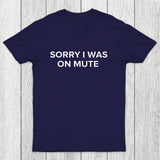 Sorry I Was On Mute Chicluma T-Shirt