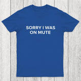 Sorry I Was On Mute Chicluma T-Shirt