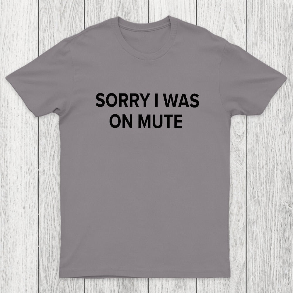 Sorry I Was On Mute Chicluma T-Shirt