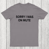 Sorry I Was On Mute Chicluma T-Shirt